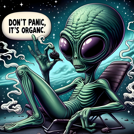 Don't Panic, It's Organic. Alien 420