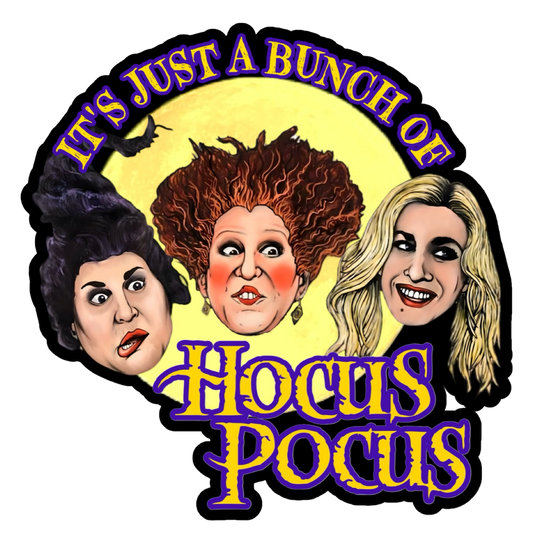 It’s Just A Bunch Of Hocus Pocus - Die Cut Sticker